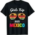 Girls Trip mexico 2025 Cute Girls Weekend 2025 Summer TShirt