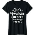 Girls Weekend 2025 Cheaper Than A Therapy Matching Girl Trip Cotton T