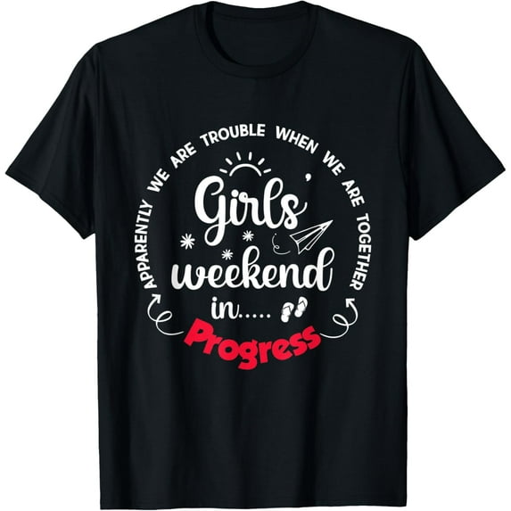 Girls Weekend 2025 Apparently We Are Trouble Matching trip T-Shirt