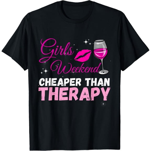 Girls Weekend Cheaper Than a Therapy Funny Matching Friends T-Shirt