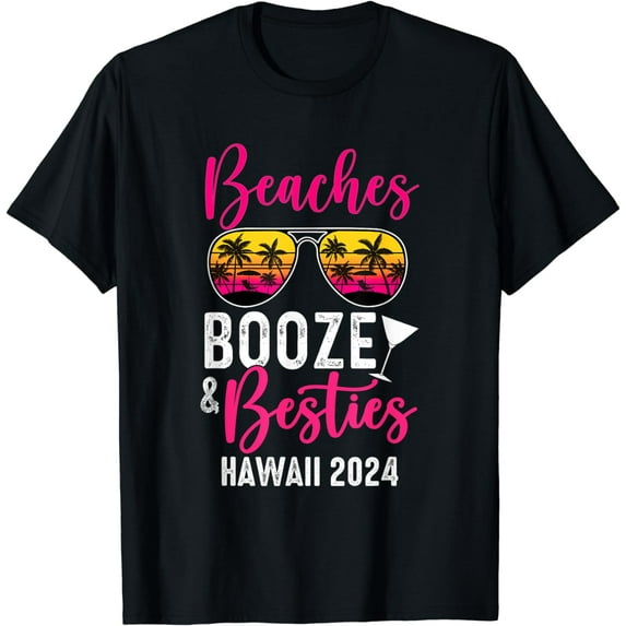 Girls Weekend Trip Hawaii 2024 Beaches Booze Besties T-Shirt