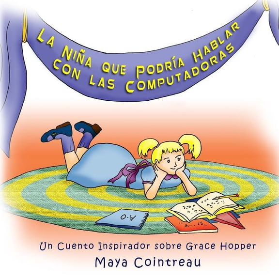 Girls Who Could La Nia que Podra Hablar con las Computadoras, Book 1, (Paperback)
