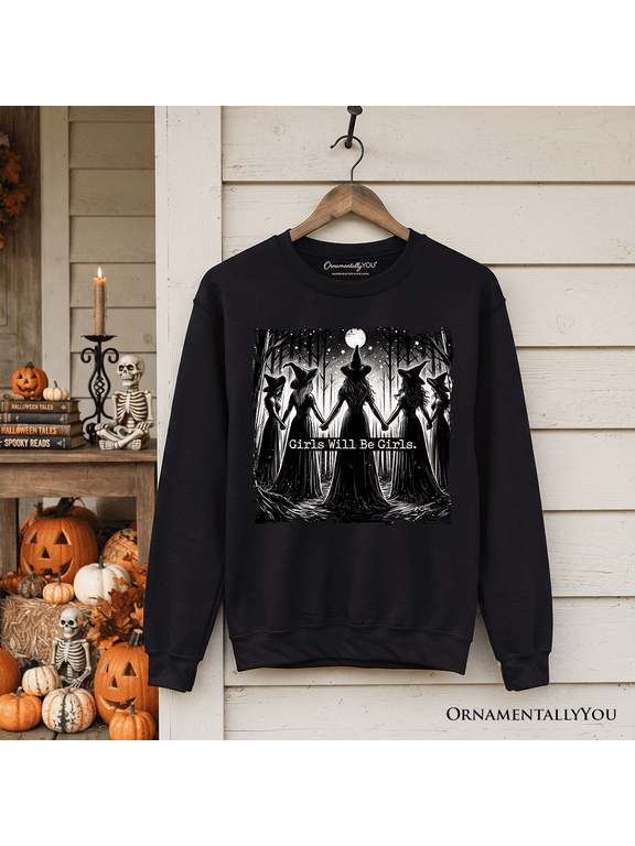 Girls Will Be Girls Sweatshirt, Spooky Witch Coven Sweater for Empowered Women