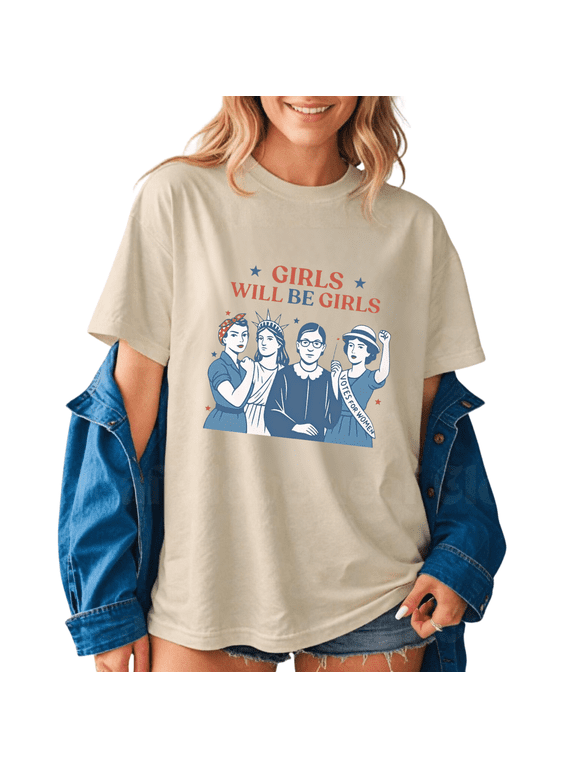 Girls Will Be Girls T Shirt for Women, Feminist Graphic Tee, Women’s Rights Tshirt, Female Empowerment Gift for Her