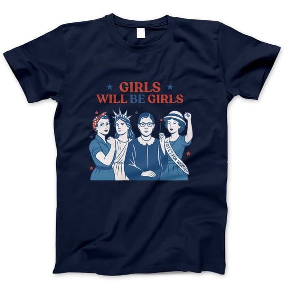 Girls Will Be Girls T-Shirt – Feminist Icon Graphic Tee Featuring RBG, Rosie, Lady Liberty & Suffragette – Women’s Empowerment Shirt for Protest, Pride