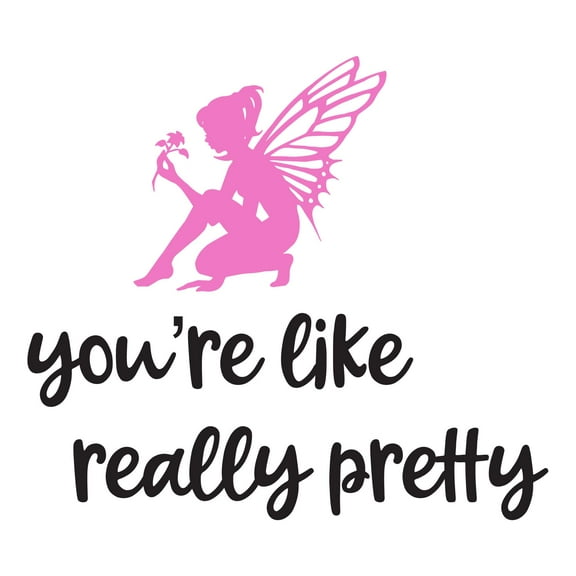 Girls You're like really pretty Cute Quotes & Sayings Wall Decal Decoration Beauty Commendation Motivational Wall Decal Lasts Years and Easily Removable - Size: 20 In(W) x 18 In(H)