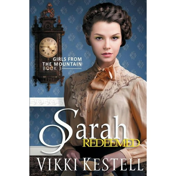 Girls from the Mountain Sarah Redeemed, Book 3, (Paperback)