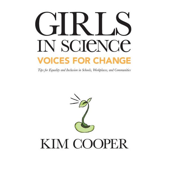 Girls in Science: Voices for Change: Tips for Equality and Inclusion in Schools, Workplaces, and Communities