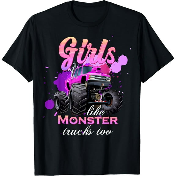 Girls like monster trucks too shirt Birthday gift for girls T-Shirt