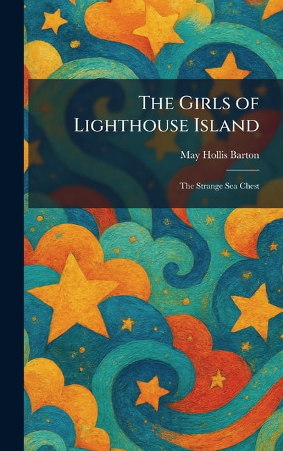 The Girls of Lighthouse Island: The Strange Sea Chest, (Hardcover)