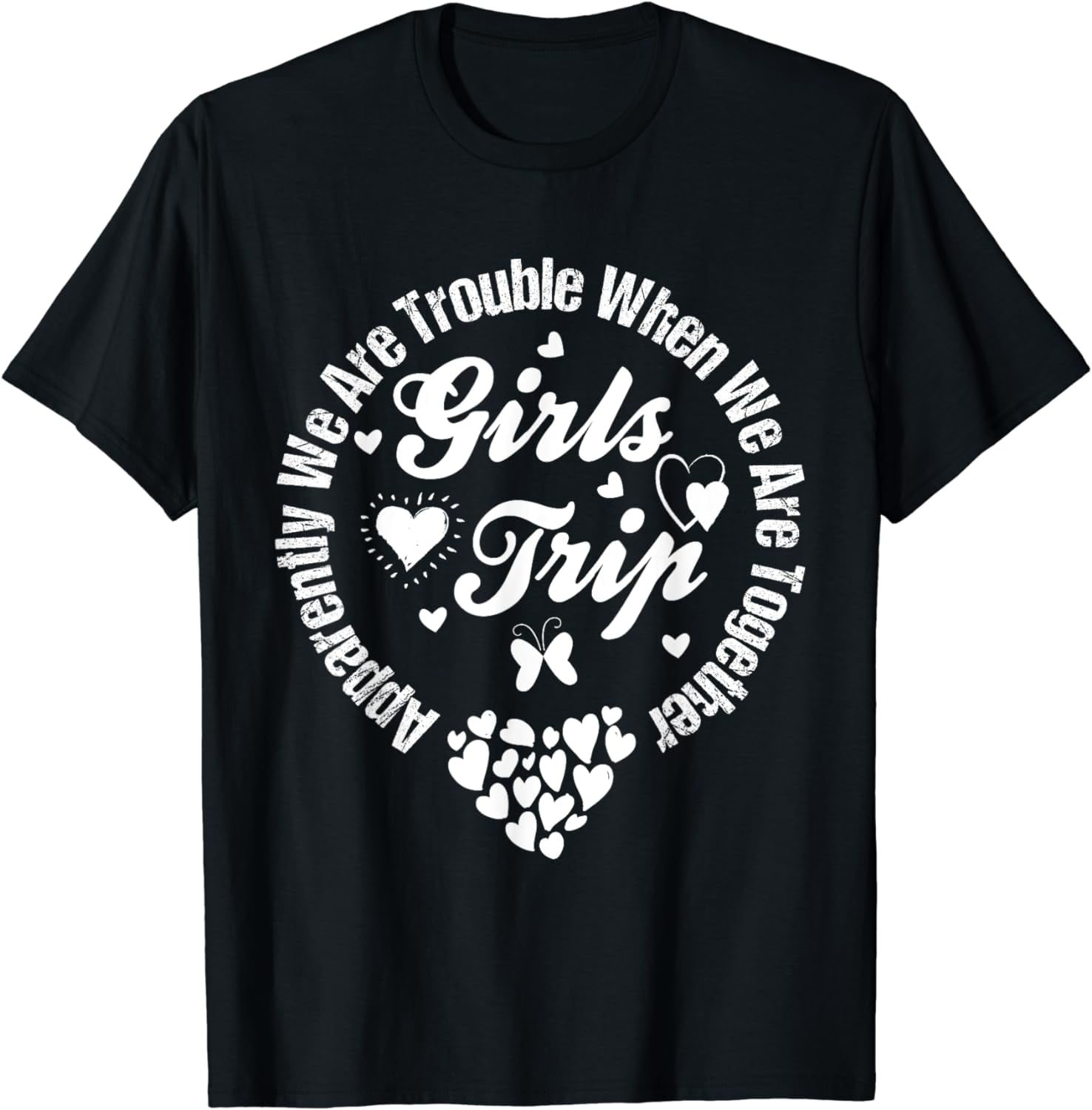 Girls trip 2024 apparently are trouble when we are together TShirt