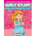 thumbnail image 1 of Girly Stuff! Pretty Girls Images To Color - Coloring Books 5 Year Old Girl Edition, (Paperback), 1 of 1