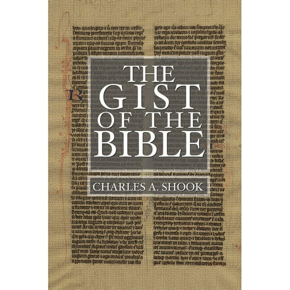 Gist of the Bible: A Complete Handbook for Class and Home Study (Paperback)