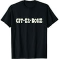 thumbnail image 1 of Git-Er-Done T-Shirt, 1 of 3