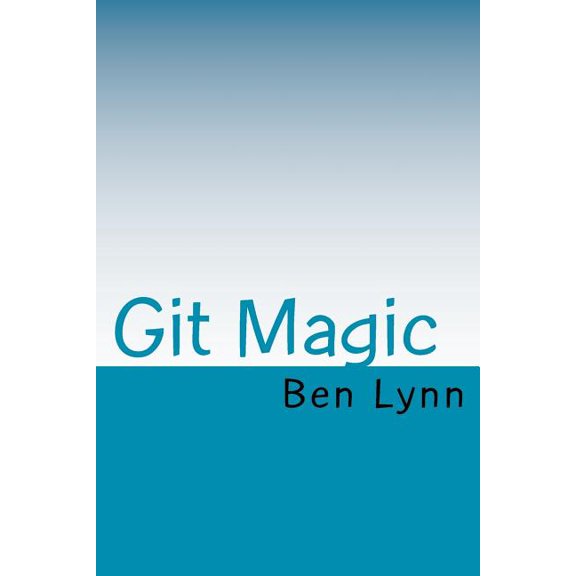 Git Magic (Paperback) by Ben Lynn
