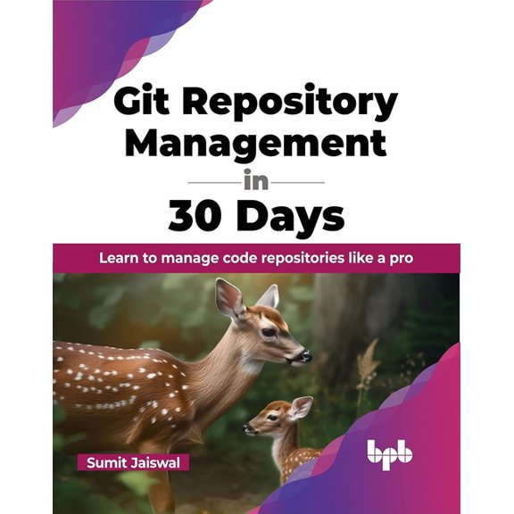 Git Repository Management in 30 Days: Learn to manage code repositories like a pro (English Edition), (Paperback)