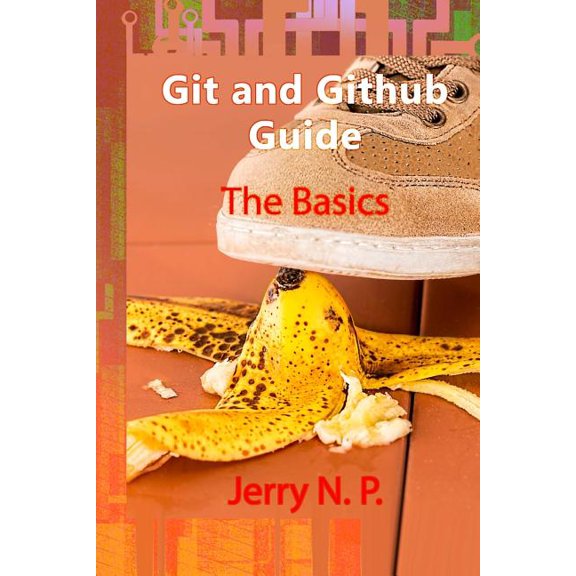 Git and Github Guide: The Basics (Paperback)