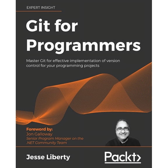 Git for Programmers: Master Git for effective implementation of version control for your programming projects, (Paperback)