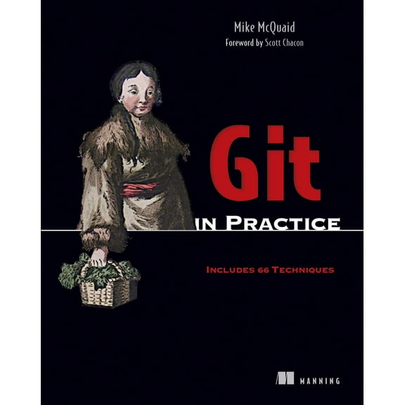 Git in Practice : Includes 66 Techniques (Edition 1) (Paperback)