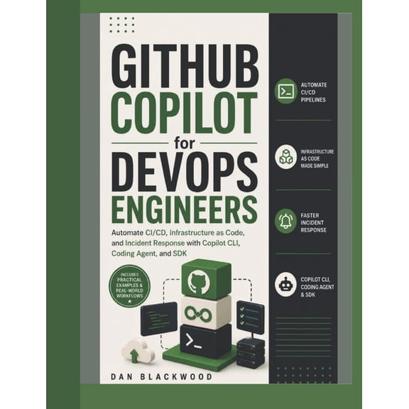 GitHub Copilot for DevOps Engineers: Automate CI/CD, Infrastructure as Code, and Incident Response with Copilot CLI, Cod, (Paperback)