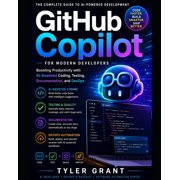 GitHub Copilot for Modern Developers: Boosting Productivity with AI-Assisted Coding, Testing, Documentation, and DevOps, (Paperback)