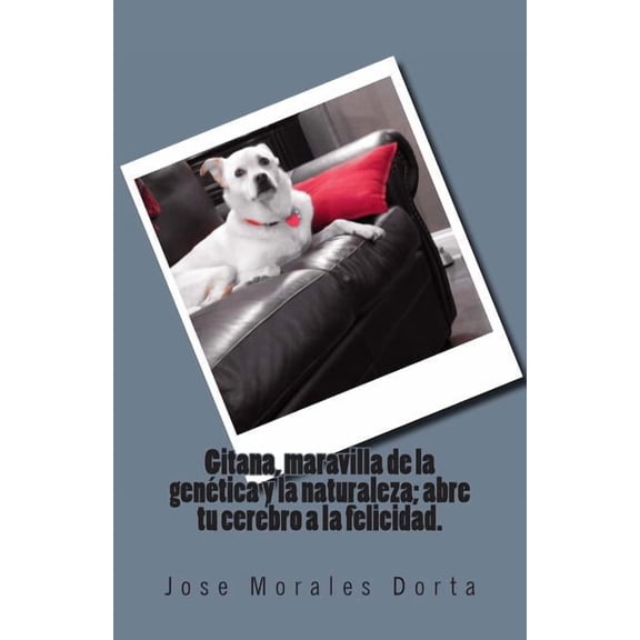 Gitana, maravilla de la gentica y la naturaleza; abre tu cerebro a la felicidad., (Paperback)