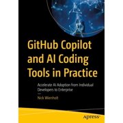 Github Copilot and AI Coding Tools in Practice Accelerate AI Adoption from Individual Developers to Enterprise, Paperback