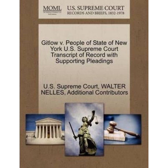 Gitlow V. People of State of New York U.S. Supreme Court Transcript of Record with Supporting (Paperback) by Walter Nelles, Additional Contributors, U S Supreme Court (Creator)