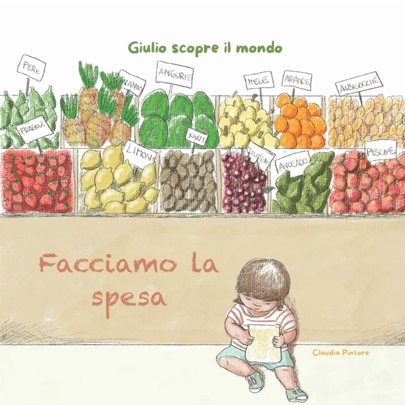 Giulio scopre il mondo: Facciamo la spesa: Una piccola storia quotidiana per stimolare il linguaggio nei più piccoli, (Paperback)
