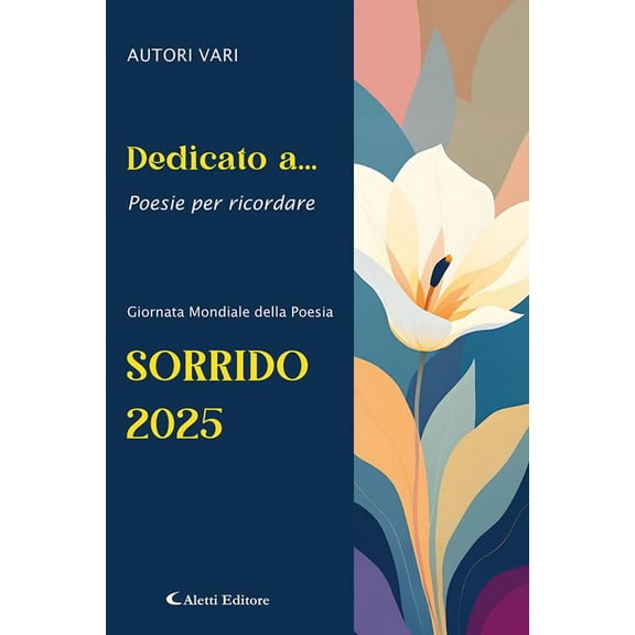 Giuseppe Aletti Dedicato a... Poesie per ricordare. Sorrido 2025 (Paperback)