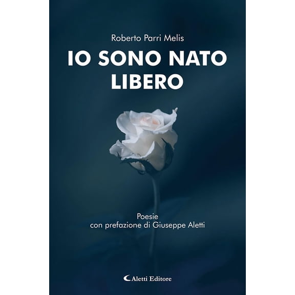 Giuseppe Aletti,Roberto Parri Melis Io sono nato libero (Paperback)