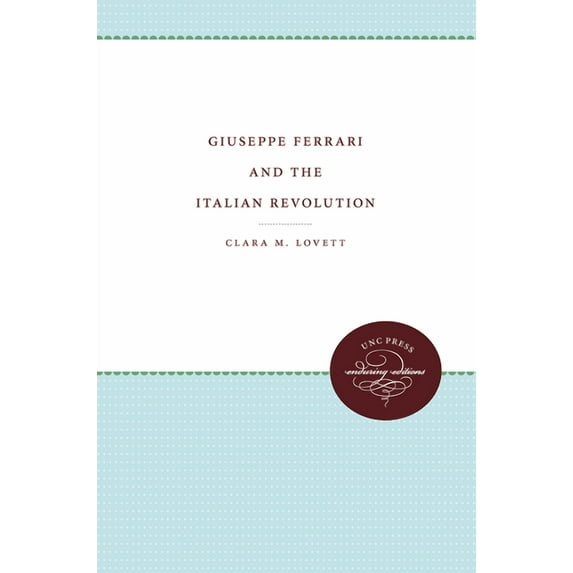 Giuseppe Ferrari and the Italian Revolution, (Paperback)