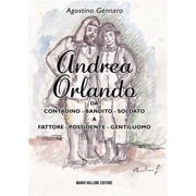 Giuseppe Gaudio Andrea Orlando. Da contadino-bandito-soldato a fattore-possidente-g Paperback