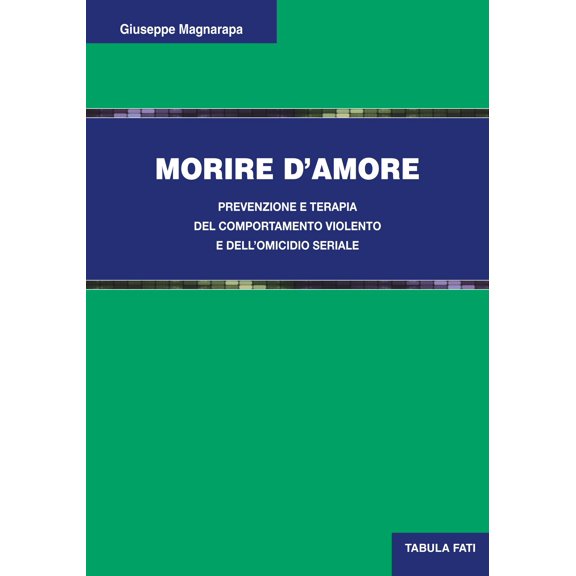 Giuseppe Magnar Morire d'amore. Prevenzione e terapia del comportamento violento e (Paperback)