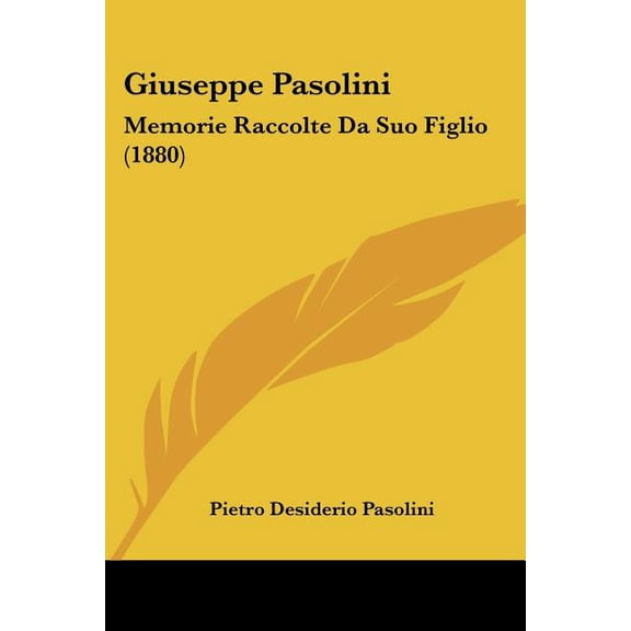 Giuseppe Pasolini : Memorie Raccolte Da Suo Figlio (1880) (Paperback)