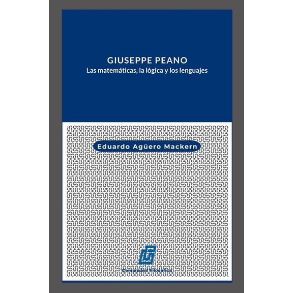 Giuseppe Peano : Las matemticas, la lgica y los lenguajes. (Paperback)