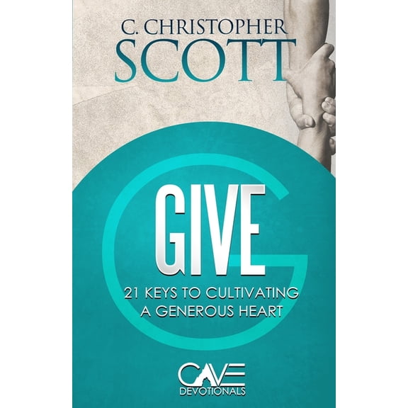 Cave Devotionals Give: 21 Keys to Cultivating a Generous Heart, (Paperback)