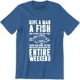 thumbnail image 1 of Give A Man A Fish And He Will Get For A Day Entire Weekends Men's T-Shirt, 1 of 4