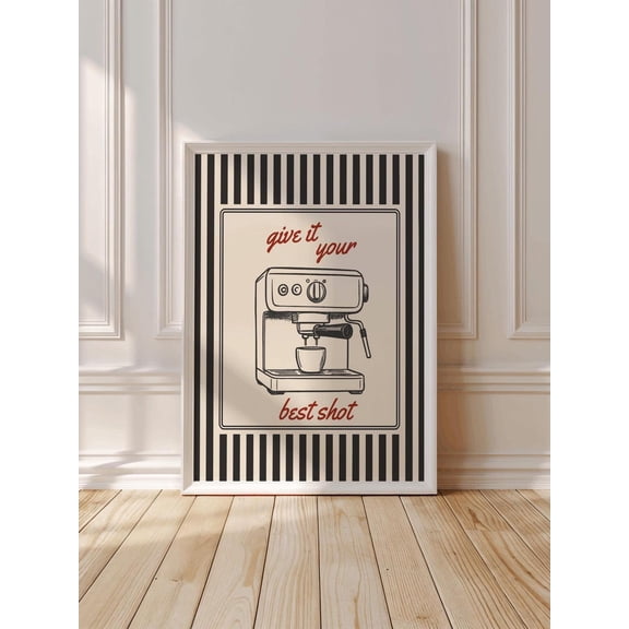 Give It Your Best Shot Coffee Print,Black Coffee Print,Espresso Machine,Coffee Lover Quote Wall Art,Trendy Coffee Bar Decor #2998, Unframed Poster Size 8x12