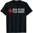 thumbnail image 1 of Give Blood Play Rugby Player Funny Rugger League Union T-Shirt, 1 of 4