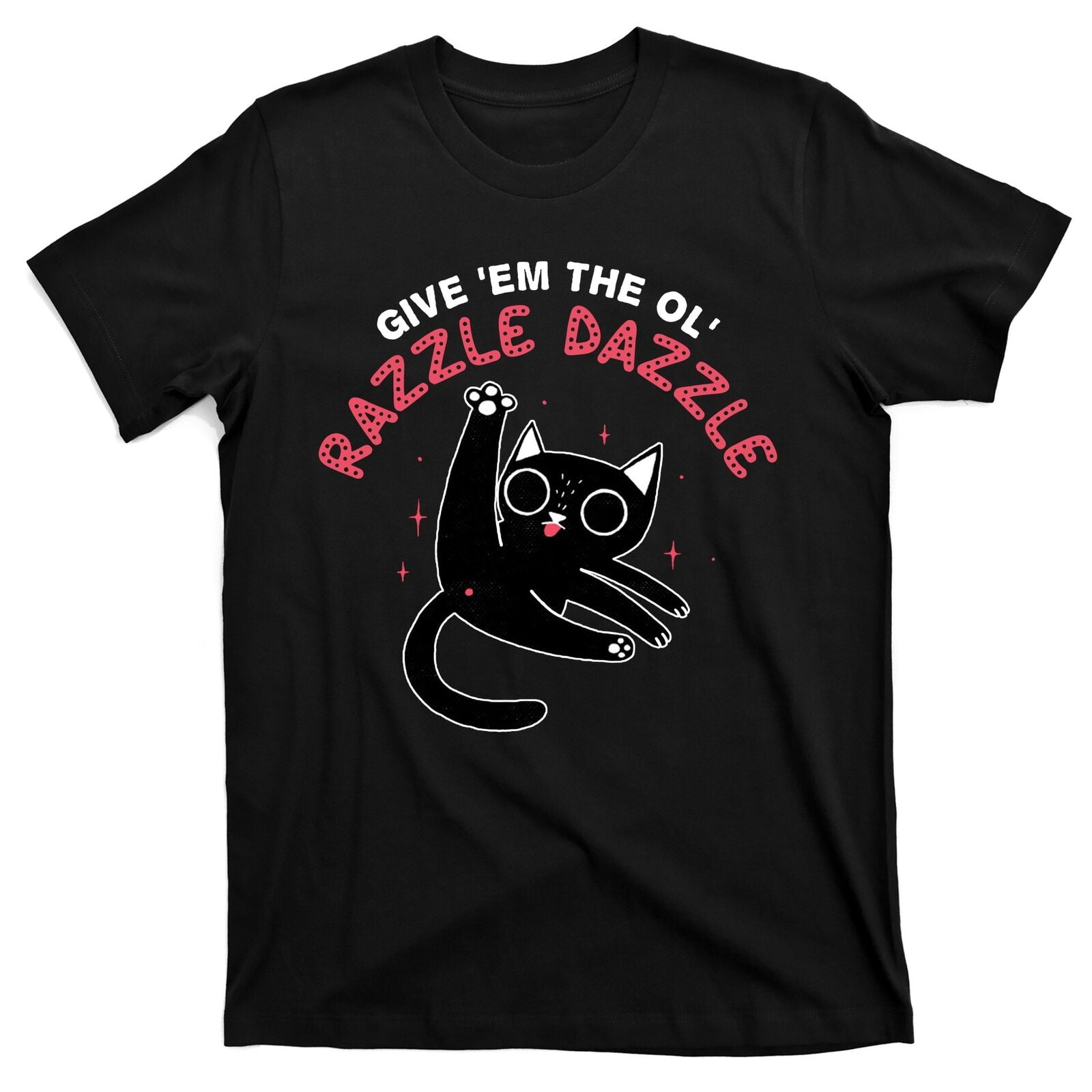 Give Em The Ol Razzle Dazzle Cat Funny TShirt