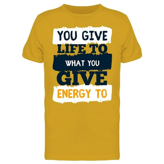 Give Energy To What You Want T-Shirt Men -Image by Shutterstock, Male Medium