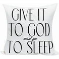 thumbnail image 1 of Give It to God and Go to Sleep Throw Pillow Cover Christian Religious Saying Home Sofa Couch Bedroom Sleeping Decorative Pillowcase 18x18 Inch White Linen Square Pillows Cushion Cover, 1 of 5