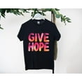 thumbnail image 1 of Give Hope Bright Uplifting Positive Message T-Shirt, for men & women, up to size 5XL, 1 of 3