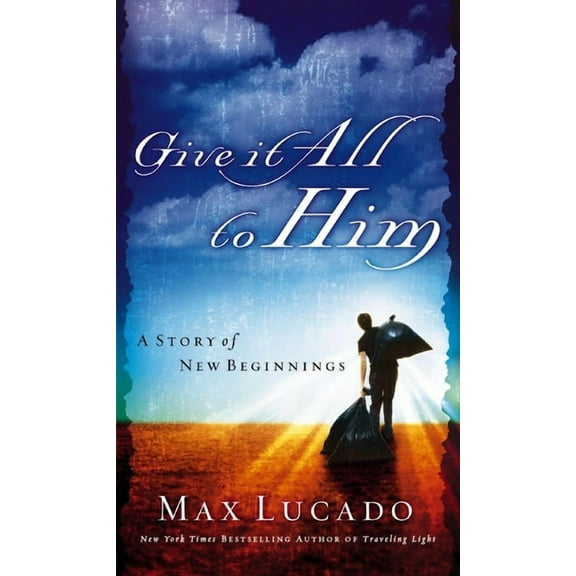 Give It All to Him: A Story of New Beginnings, (Paperback)