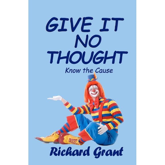 Give It No Thought: Know the cause, (Paperback)