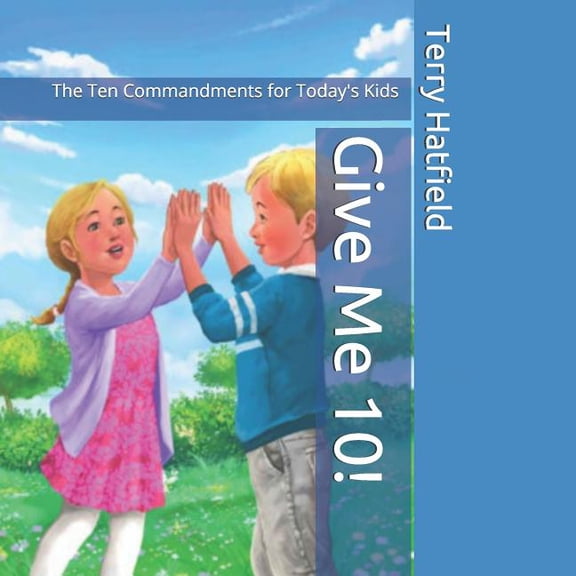 Give Me 10!: The Ten Commandments for Today's Kids, (Paperback)