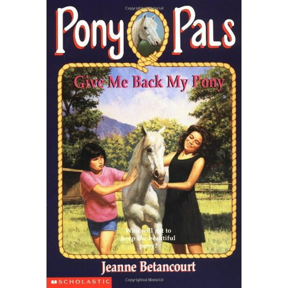 Pre-Owned Give Me Back My Pony (Pony Pals #4) (Paperback) 0590485865 9780590485869