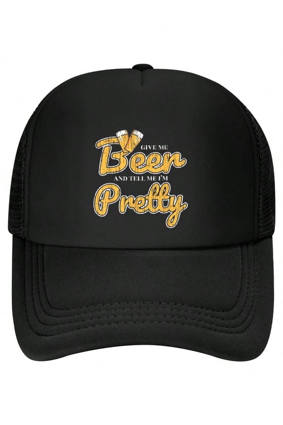 Give Me Beer And Tell Me I'm Pretty Drunk Alcohol Drink Baseball Cap