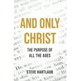 thumbnail image 1 of Give Me Christ And Only Christ: The Purpose Of All The Ages, (Paperback), 1 of 1